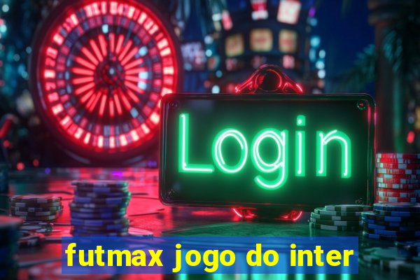 futmax jogo do inter